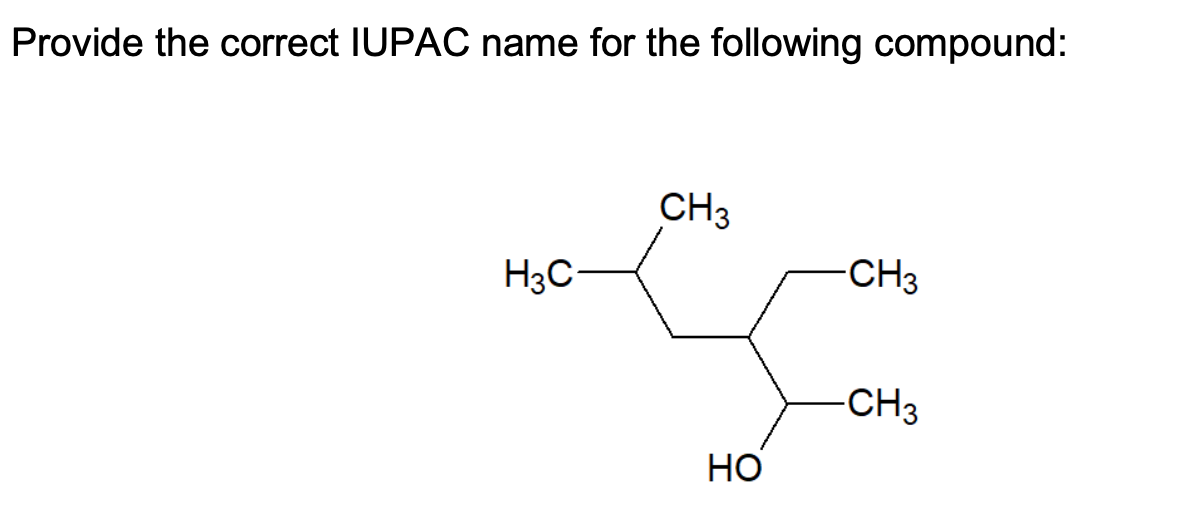 Provide the correct IUPAC name for the following compound:
CH3
H3C
-CH3
-CH3
Но
