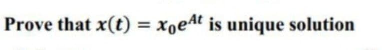 Prove that x(t) = xoeAt is unique solution