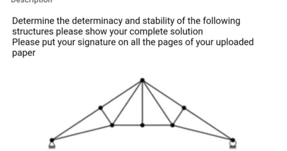 Determine the determinacy and stability of the following
structures please show your complete solution
Please put your signature on all the pages of your uploaded
раper
