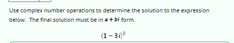 Use complex number operations to determine the solution to the expression
below. The final solution must be in a + bi form.
(1-31)