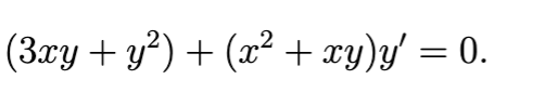 (3xy + y²) + (x² + xy)y' = 0.
