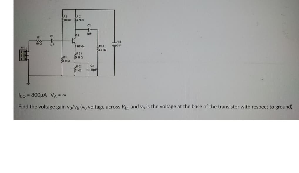 R2
RC
C2
CI
RI
1000
LRLI
LREI
+10 uF
Ico = 800HA VA = 00
Find the voltage gain vo/Vp (vo voltage across R1 and vp is the voltage at the base of the transistor with respect to ground)
