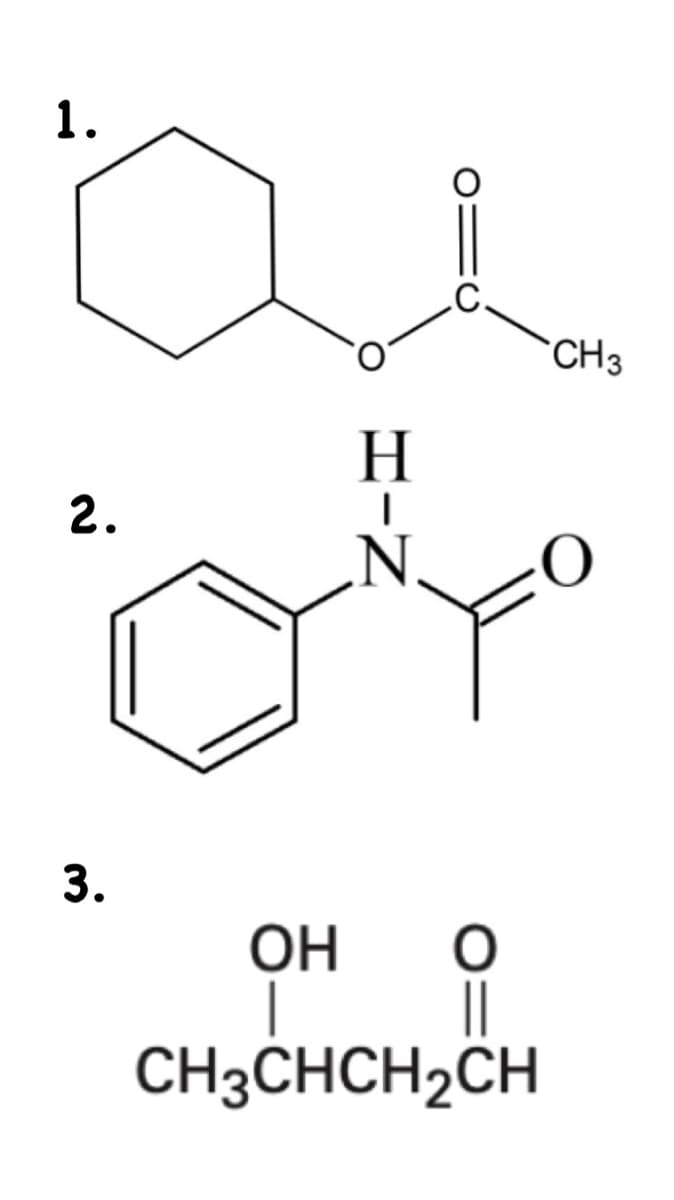 1.
ä
2.
3.
H-N
Η
N.
OH
Ī
CH3CHCH₂CH
i
||
CH3