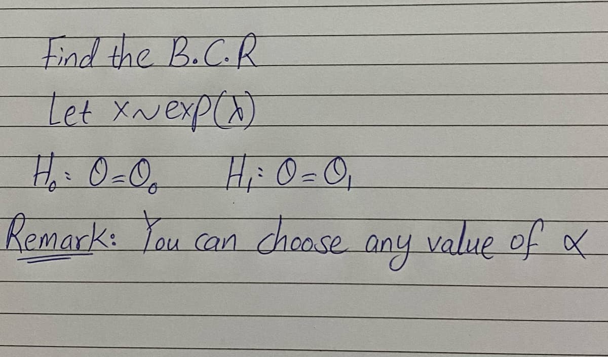 find the B.C.R
Let Xwexp()
Hi O - O,
Remark: You can choose any value of x
