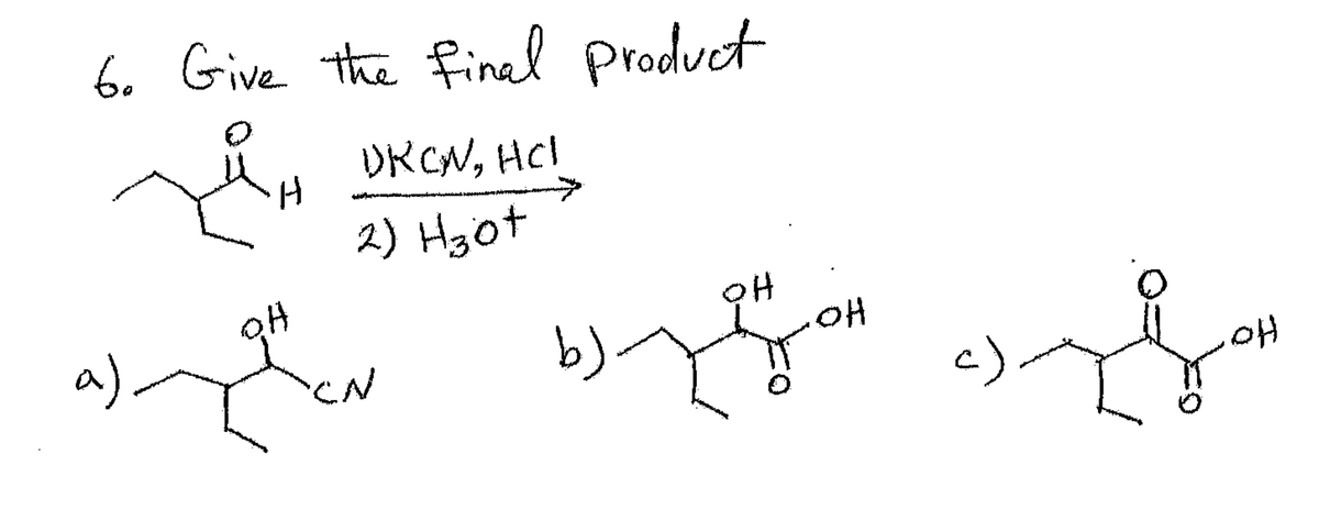 6. Give the final product
H.
DRON, HCl
2) H30t
OH
رط
CN
a)
سه رده مه ده ساله