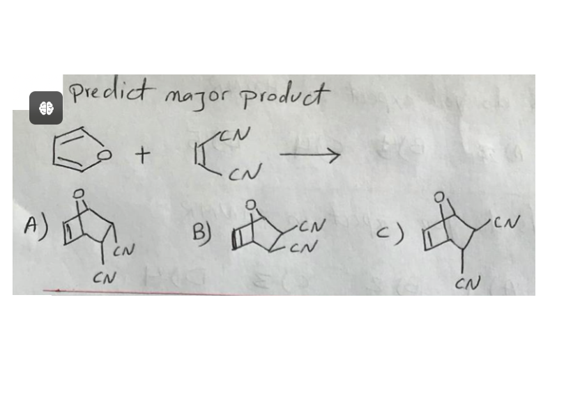 •Predict
major product
A)
+
CN
CN
CN
B) N
CN
c)
сл
CN