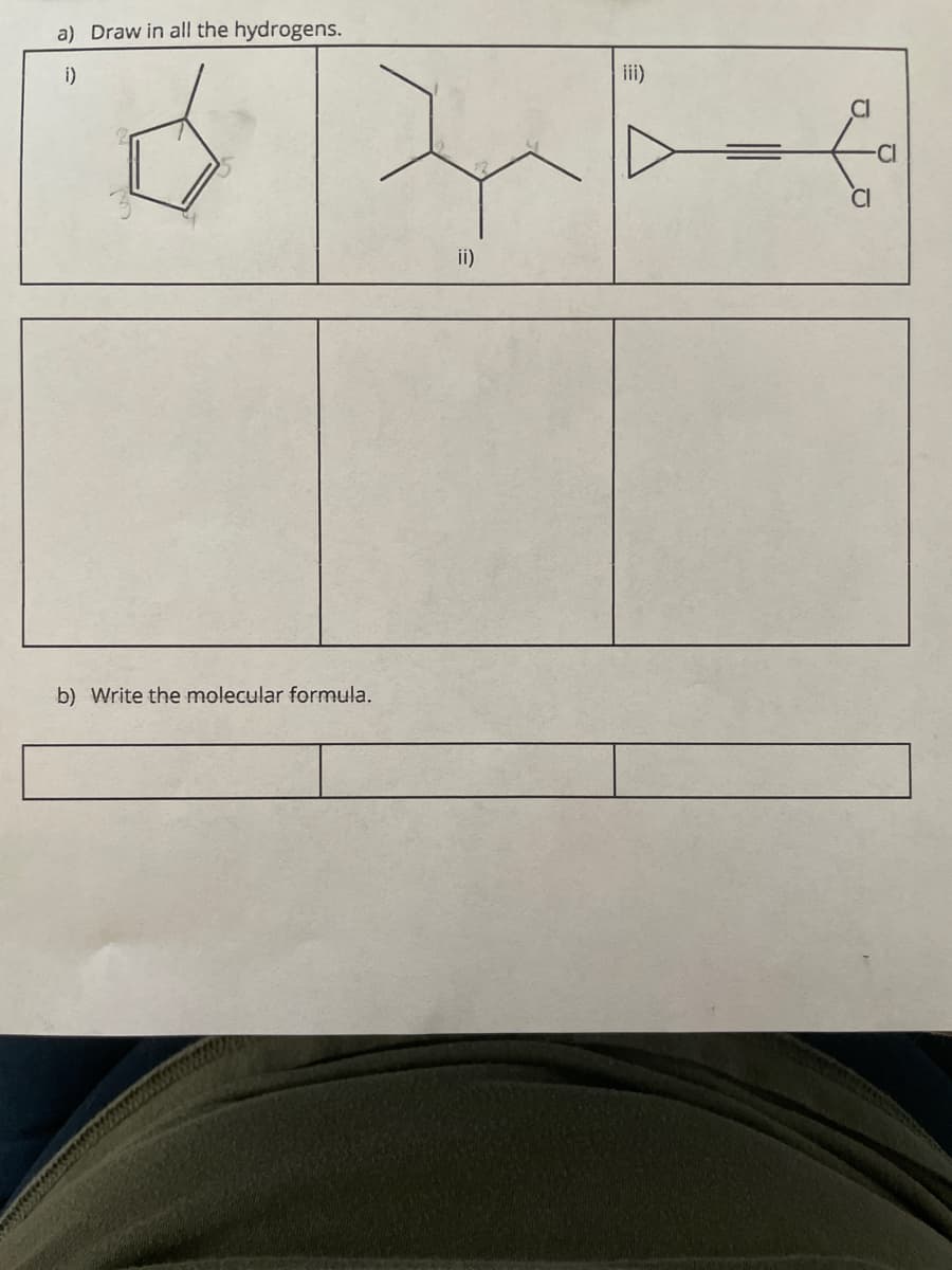 a) Draw in all the hydrogens.
i)
b) Write the molecular formula.
ii)
iii)