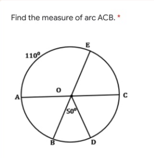 Find the measure of arc ACB. *
E
110
So
B.
D
