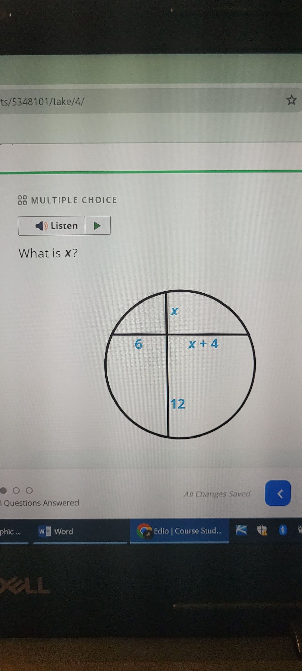 ts/5348101/take/4/
88 MULTIPLE CHOICE
Listen
What is x?
Questions Answered
X
6
x +4
12
All Changes Saved
phic
W
w Word
Edio | Course Stud...
KILL
☆