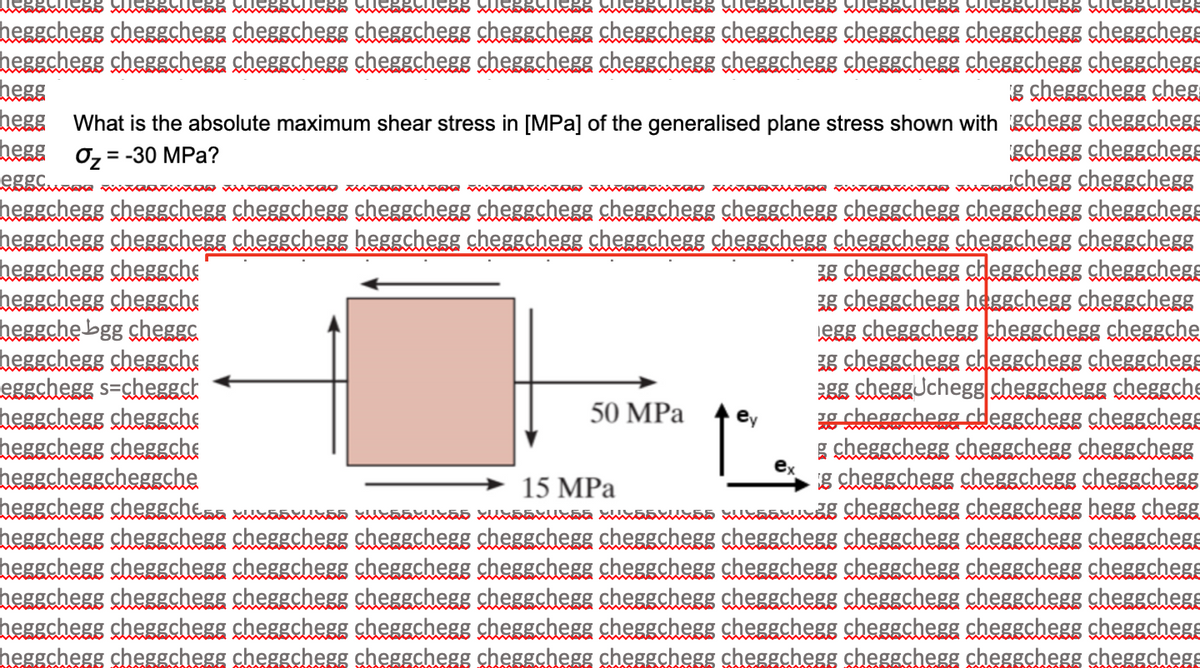 heggchegg cheggchegg cheggchegg cheggchegg cheggchegg cheggchegg cheggchegg cheggchegg cheggchegg cheggchege
heggchegg cheggchegg cheggchegg cheggchegg cheggchegg cheggchegg cheggchegg cheggchegg cheggchegg cheggchegs
hegg
hegg What is the absolute maximum shear stress in [MPa] of the generalised plane stress shown with gchegg cheggchegs
Legg 0, = -30 MPa?
g cheggchegg cheg
gchegg cheggchegE
wwwoaraawxa u hegg cheggchegg
heggchegg cheggchegg cheggchegg cheggchegg cheggchegg cheggchegg cheggchegg cheggchegg cheggchegg cheggchege
heggchegg cheggchegg cheggchegg heggchegg cheggchegg cheggchegg cheggchegg cheggchegg cheggchegg cheggchegg
3g cheggchegg cheggchegg cheggchegs
3g cheggchegg heggchegg cheggchegg
Legg cheggchegg pheggchegg cheggche
g cheggchegg cheggchegg cheggcheE
gg cheggJchegg cheggchegg cheggchs
g cheggchegg cdeggchegg cheggchege
E sheggchegg cheggchegg cheggchegg
g cheggchegg cheggchegg cheggchegg
heggchegg sheggchesa xuasUXDE LAaas XUXBAXUXAA xuxasUXDE Utaaxag cheggchegg cheggchegg hegg chegg
heggchegg cheggchegg cheggchegg cheggchegg cheggchegg cheggchegg cheggchegg cheggchegg cheggchegg cheggchege
heggchegg cheggchegg cheggchegg cheggchegg cheggchegg cheggchegg cheggchegg cheggchegg cheggchegg cheggchege
heggchegg cheggchegg cheggchegg cheggchegg cheggchegg cheggchegg cheggchegg cheggchegg cheggchegg cheggchegs
heggchegg cheggchegg cheggchegg cheggchegg cheggchegg cheggchegg cheggchegg cheggchegg cheggchegg cheggchege
heggchegg cheggchegg cheggchegg cheggchegg cheggchegg cheggchegg cheggchegg cheggchegg cheggchegg cheggcheg
heggchegg cheggche
heggchegg cheggche
heggche bgg sheggs
heggchegg cheggche
eggchegg s=cheggct
heggchegg cheggche
heggchegg cheggche
heggcheggcheggche
50 MPa
ex
15 MPa
