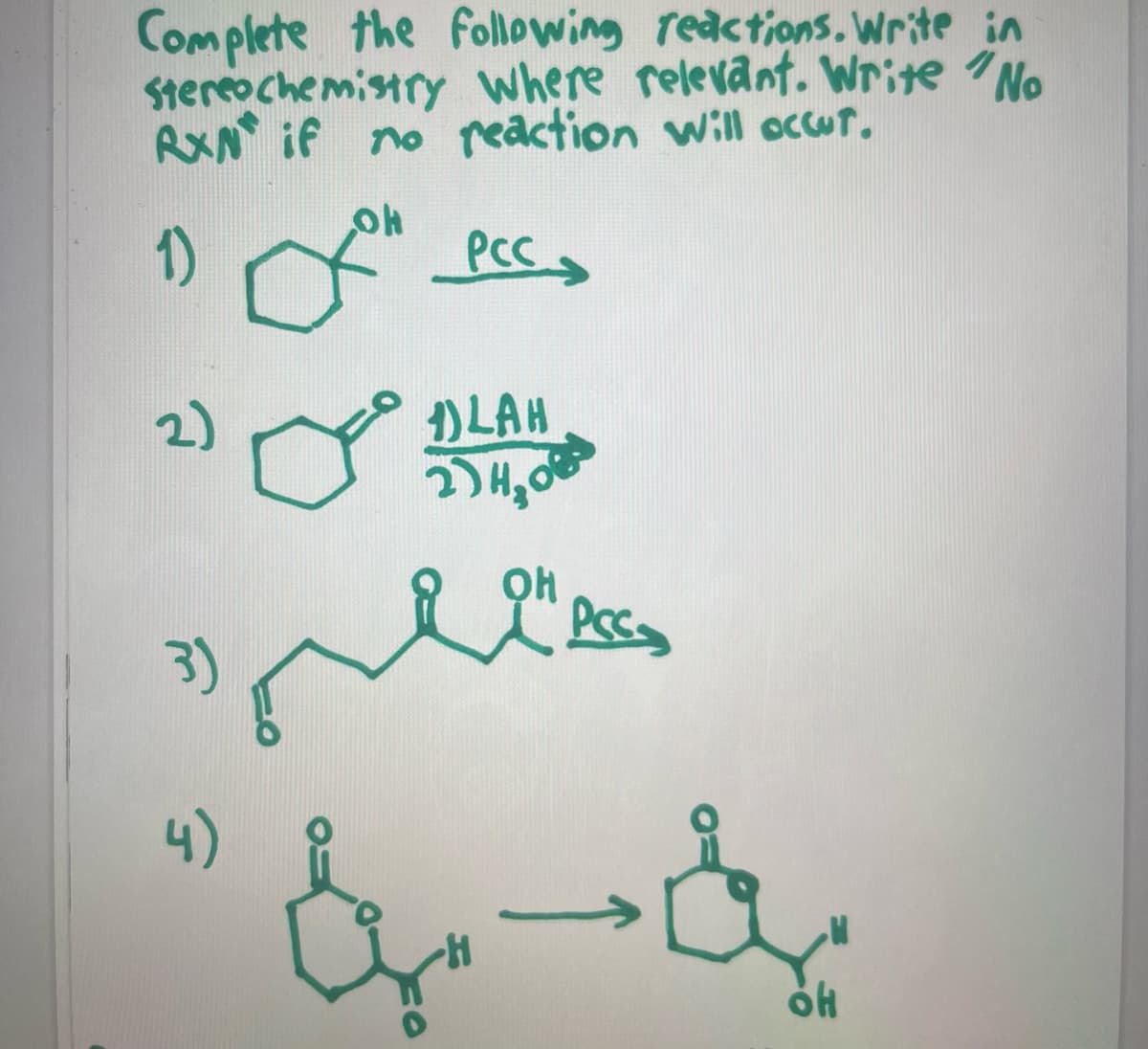 Complete the following reactions. Write in
Stereochemistry where relevant. Write No
RXN if no reaction will occur.
OH
1)
PCC
2)
3)
4)
1)LAH
2) 4,08
ОН
& Oh PCC
میلاد