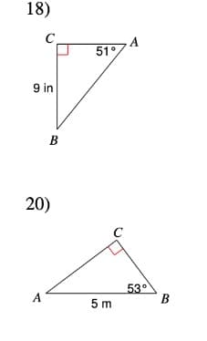 18)
с
9 in
A
B
20)
51°
5 m
с
A
53°
B