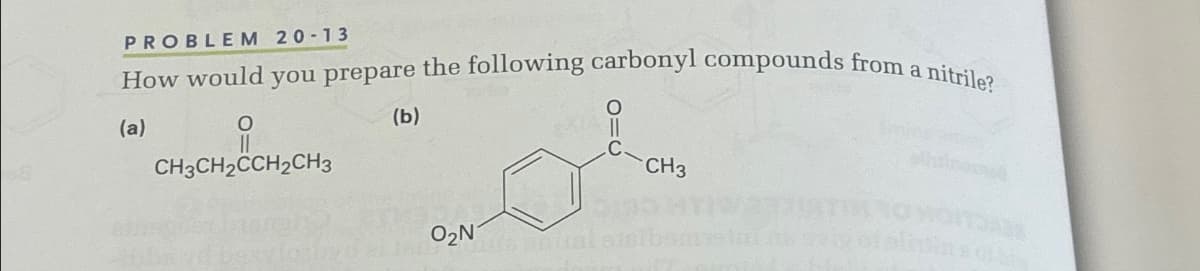 PROBLEM 20-13
How would you prepare the following carbonyl compounds from a nitrile?
(a)
CH3CH2CCH2CH3
(b)
O₂N
CH3