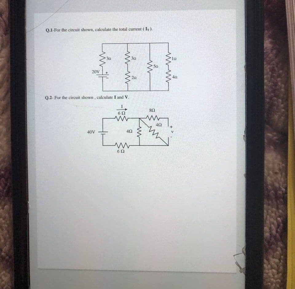 Q.1-For the circuit shown, calculate the total current (IT).
30
30
lo
50
20V
20
Q.2- For the circuit shown , calculate I and V.
80
6Ω
40V
Lm
