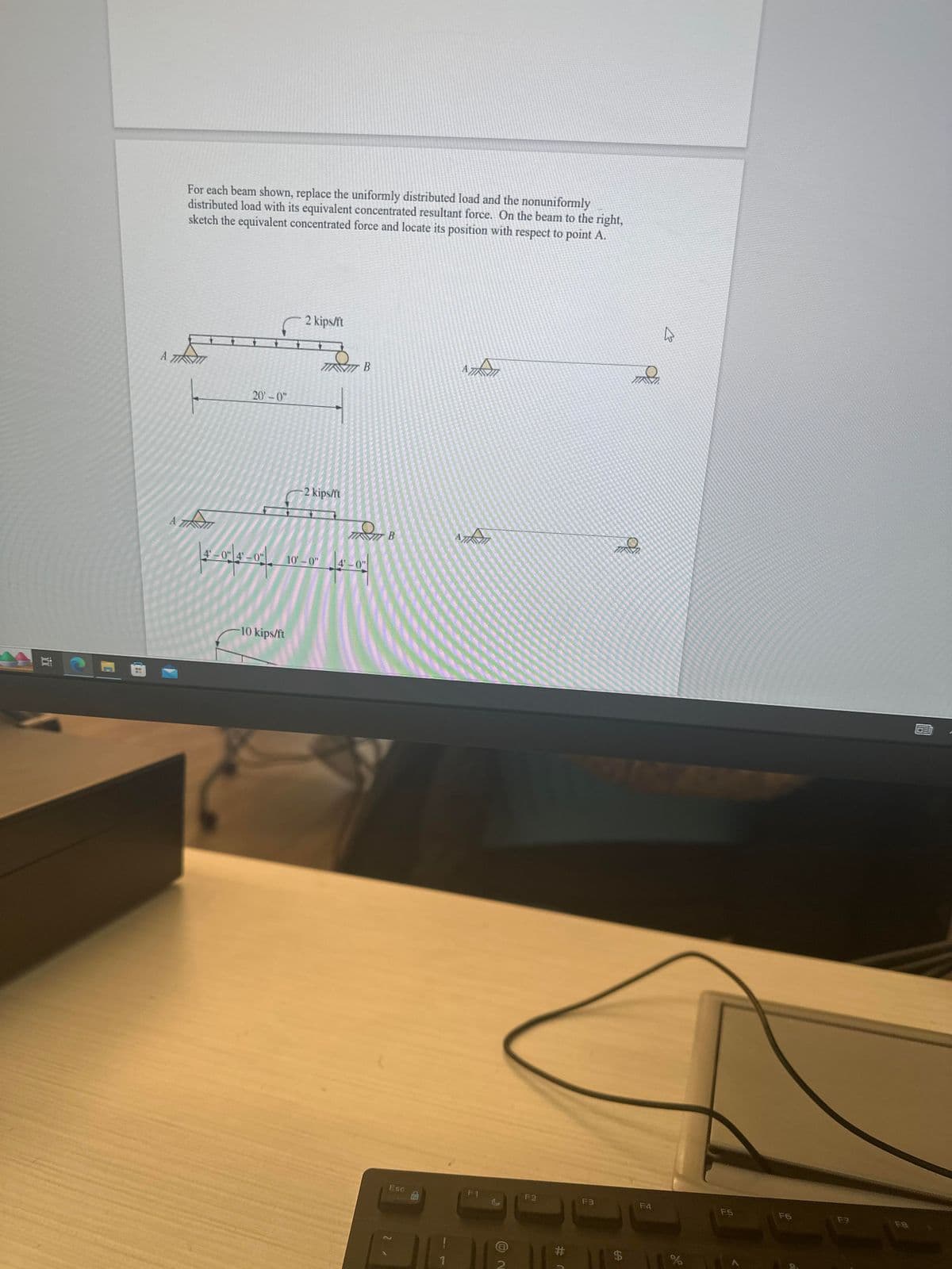 近
For each beam shown, replace the uniformly distributed load and the nonuniformly
distributed load with its equivalent concentrated resultant force. On the beam to the right,
sketch the equivalent concentrated force and locate its position with respect to point A.
A
A
2 kips/ft
20'-0"
B
0"
-2 kips/ft
10'-0"
0"
-10 kips/ft
B
F1
Ese
1
5
2
13
b
F2
F3
F4
F5
F6
#
$
%