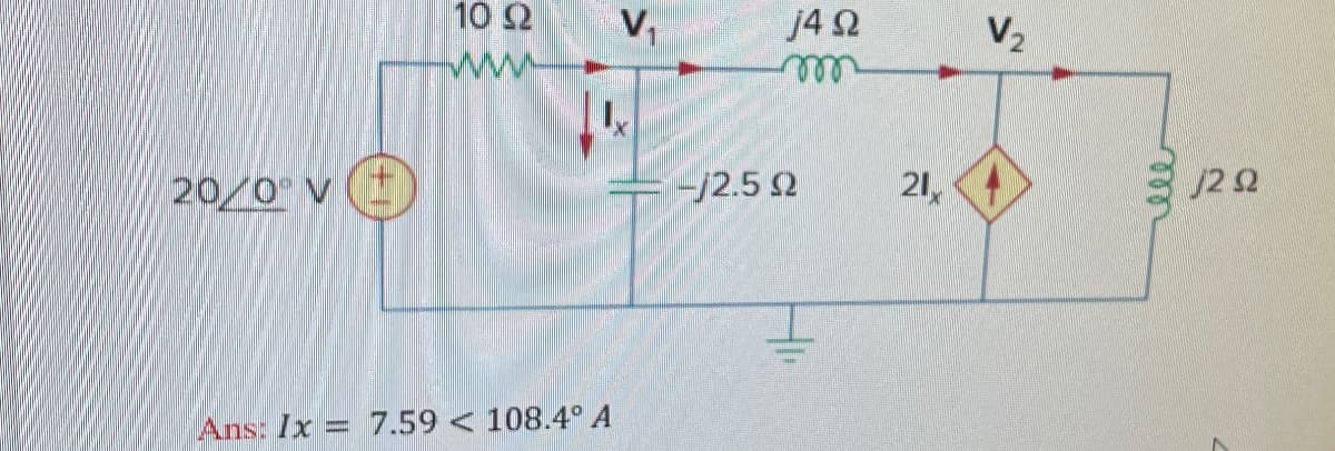 20/0 V
10 Ω
V₁
4 Ω
V₂
www
m
-/2.5 2
21
Ans: Ix = 7.59 <108.4° A
ele
292