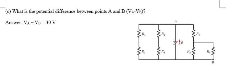 (c) What is the potential difference between points A and B (VA-VB)?
Answer: VA - VB = 30 V
FFFF
R₂
R₁
R₁
R₁
R₂
R₂
Ra
B