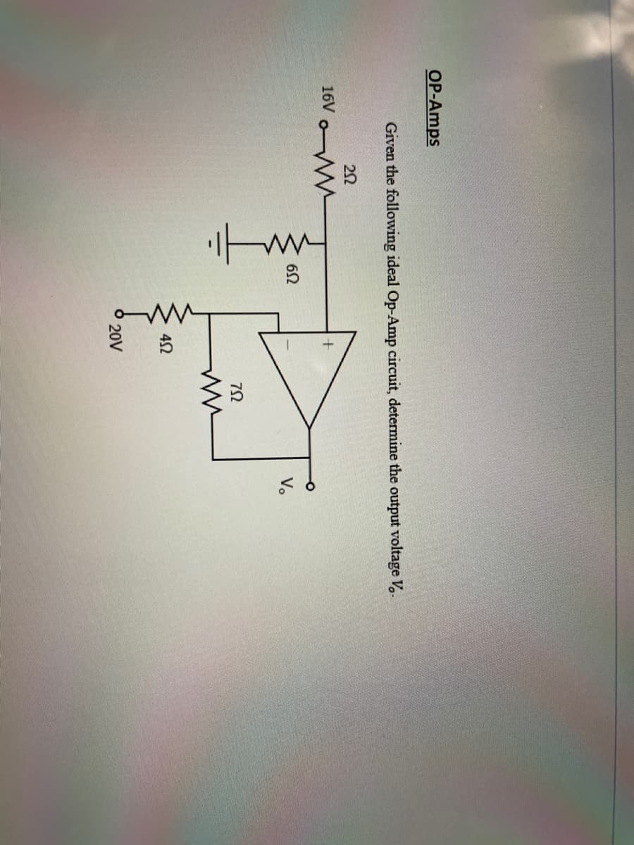 OP-Amps
Given the following ideal Op-Amp circuit, determine the output voltage V-
16V oM
V.
42
20V
