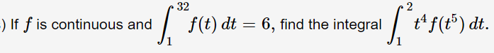 32
-) If ƒ is continuous and
| f(t) dt = 6, find the integral
I t*f(t") dt.
