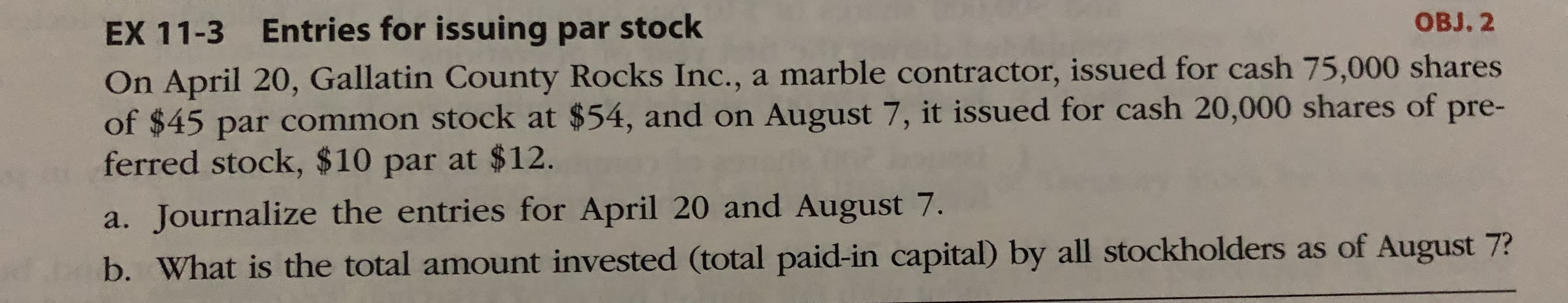 a. Journalize the entries for April 20 and August 7.
b. What is the total amount invested (total paid-in capital) by all stockholders as of August 7?
