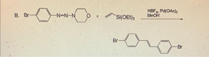 B. Br
N=N-N
HBF., Pd(OAc),
MEOH
Si(OEt)3
Br
Br
