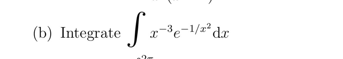 (b) Integrate
-3e-1/x²
