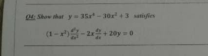 04: Show that y= 35x - 30x +3 satisfies
(1-x)- 2x+20y = 0
dr
