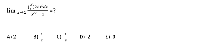 s(2t)tat
=?
х* — 1
lim
x-1
A) 2
B)
C)
D) -2
E) 0
