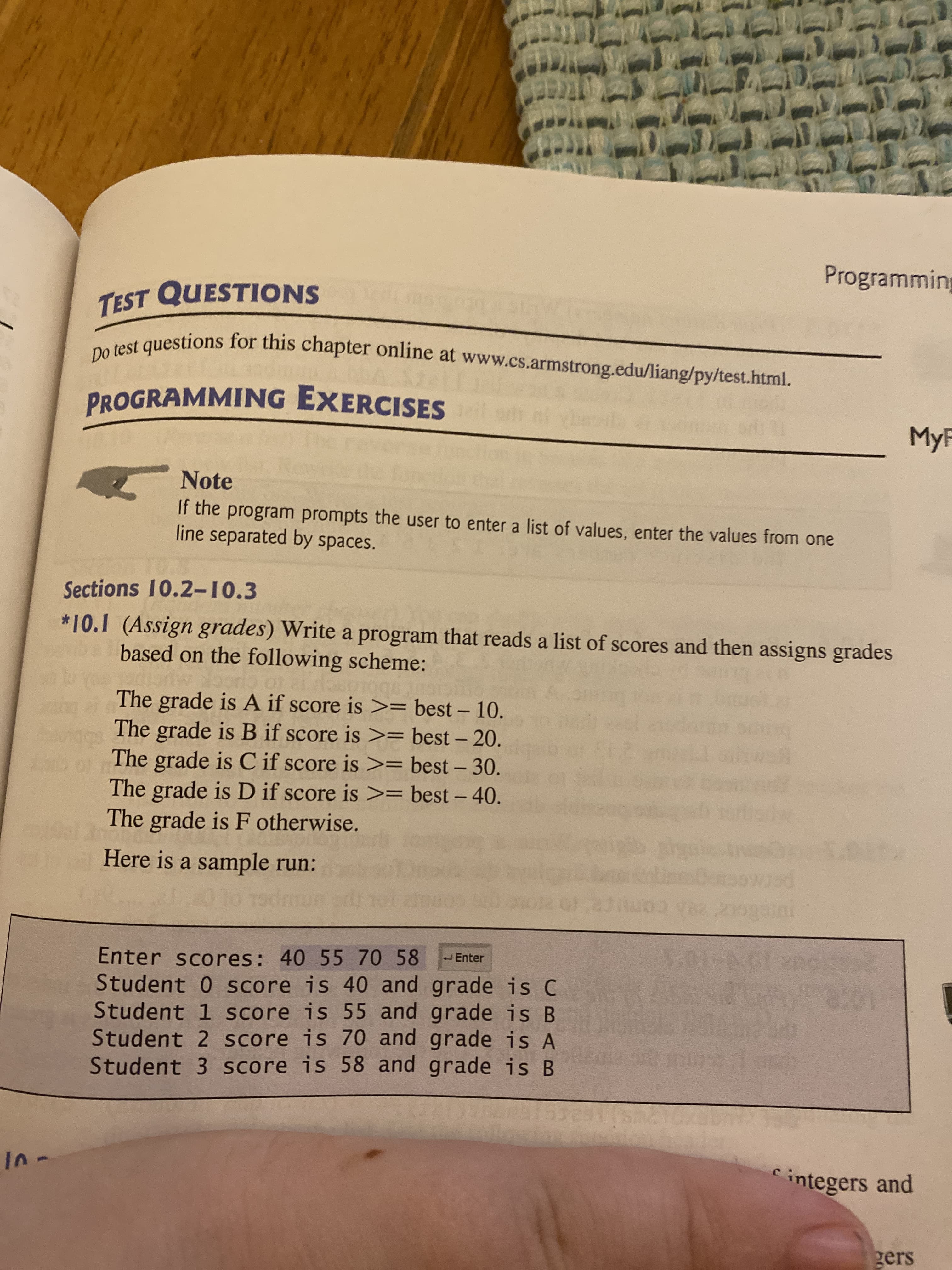 I (Assign grades) Write a program that reads a list of scores and then assigns grades
based on the following scheme:
The grade is A if score is >= best – 10.
The grade is B if score is >= best - 20.
The grade is C if score is >= best – 30.
The grade is D if score is >= best - 40.
The grade is F otherwise.
Here is a sample run:
