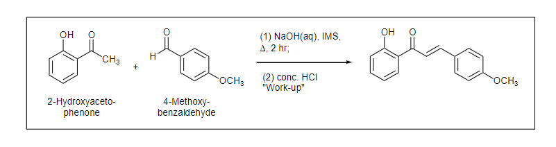 OH
O=
CH3
2-Hydroxyaceto-
phenone
4-Methoxy-
benzaldehyde
OCH 3
(1) NaOH(aq), IMS,
A, 2 hr;
(2) conc. HCI
"Work-up"
OH O
Sho
OCH3