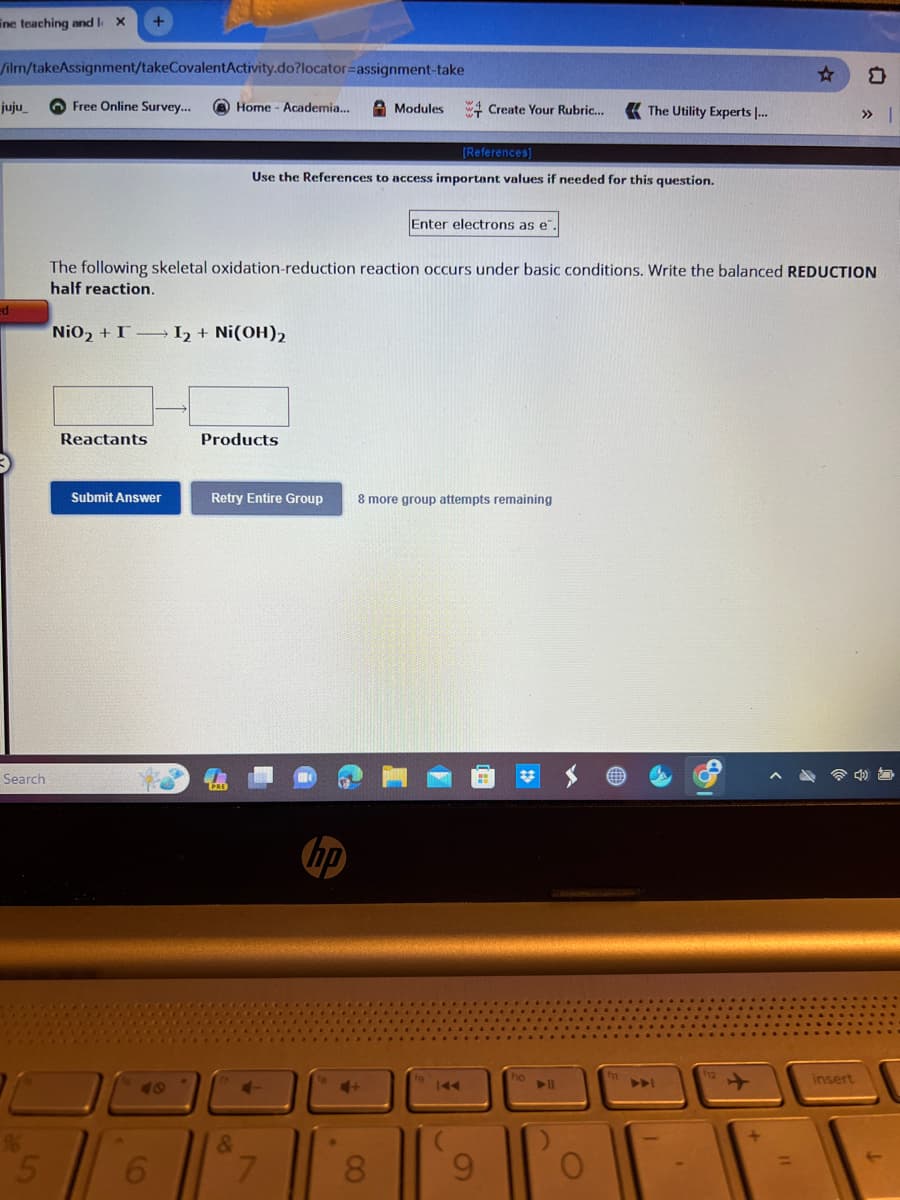 ne teaching and I X
/ilm/takeAssignment/takeCovalentActivity.do?locator-assignment-take
juju_
Search
5
+
Free Online Survey...
Reactants
Submit Answer
6
Home - Academia....
Products
&
Retry Entire Group
The following skeletal oxidation-reduction reaction occurs under basic conditions. Write the balanced REDUCTION
half reaction.
NiO₂ + I I₂ + Ni(OH)₂
Use the References to access important values if needed for this question.
7
no
Modules
*
Create Your Rubric...
[References]
8
Enter electrons as e
8 more group attempts remaining
The Utility Experts ....
ho
O
» |
insert
↑