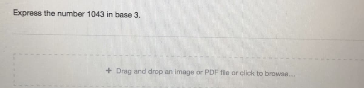 Express the number 1043 in base 3.
+ Drag and drop an image or PDF file or click to browse...
