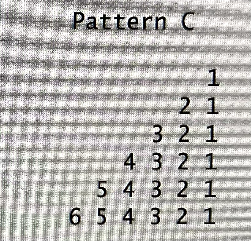 Pattern C
1
2 1
321
4 3 2 1
5 4 32 1
6 5 4 3 2 1
