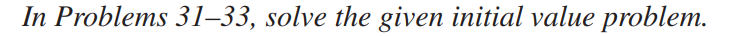 In Problems 31-33, solve the given initial value problem.