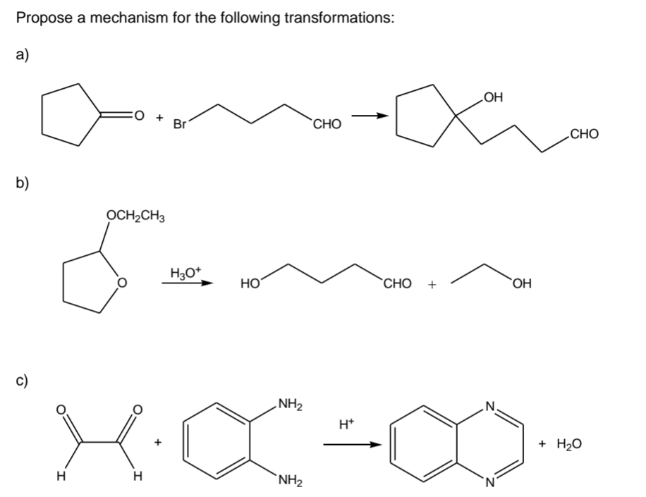 Propose a mechanism for the following transformations:
a)
b)
c)
OCH₂CH3
Br
H3O+
H.
H
H
HO
NH₂
NH₂
CHO
H+
CHO +
OH
N
OH
CHO
+ H₂O