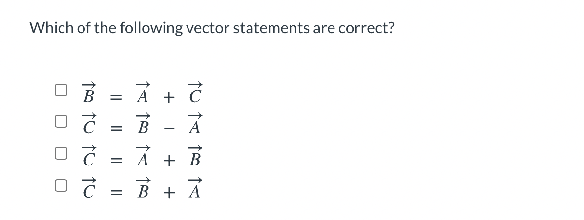 Which of the following vector statements are correct?
A
= A
В
+ I + +
||
