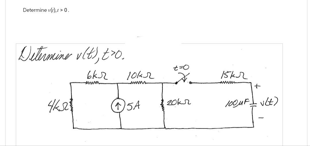 Determine v(t), t > 0.
Determine v(t), to.
вкл
4ks
-mum
10kr
↑ 5A
t
20kr
15kr
www
+
100μF = √(t)