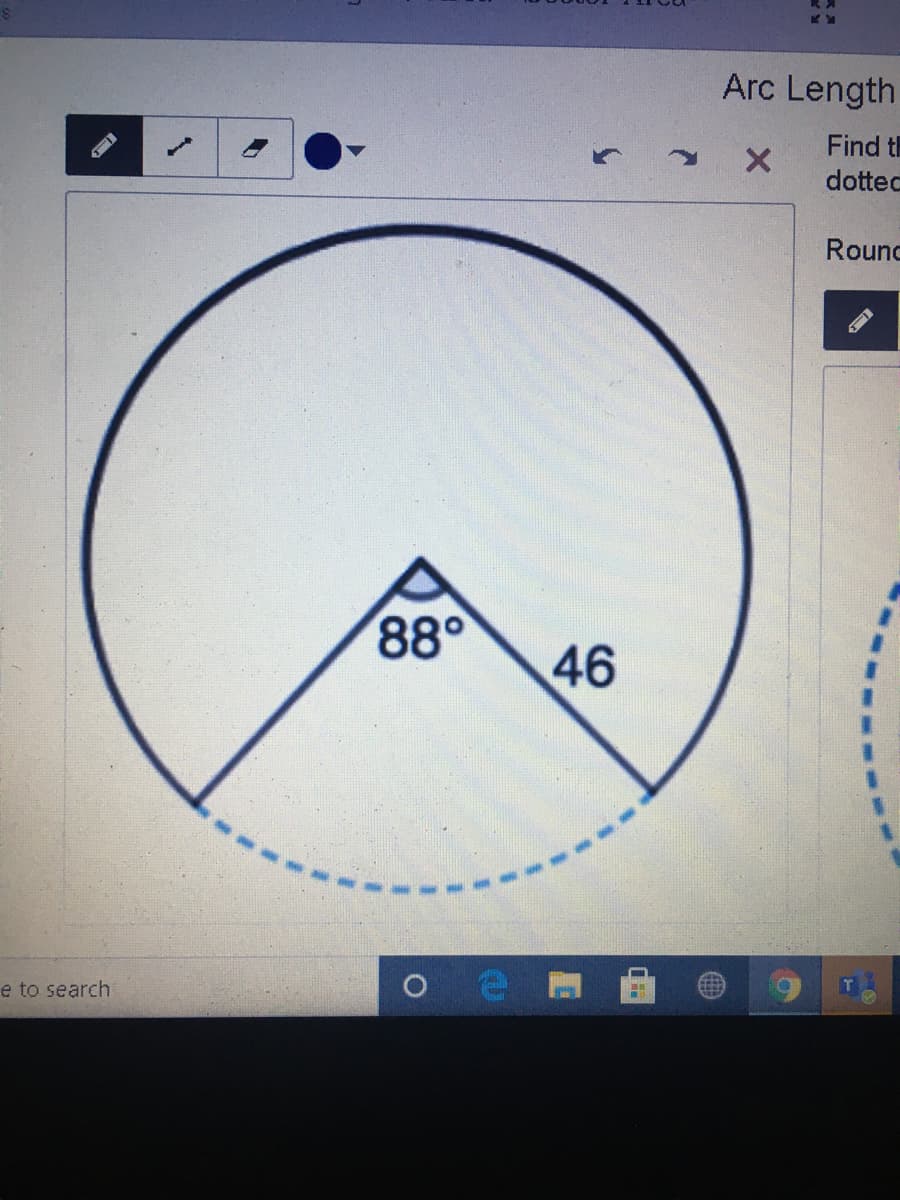 Arc Length
Find th
dottec
Rounc
88°
46
e to search
