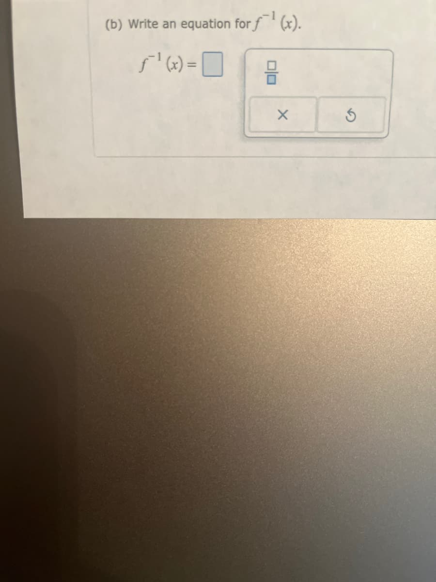 (b) Write an equation for f¹ (x).
f'(x)=☐
×
G