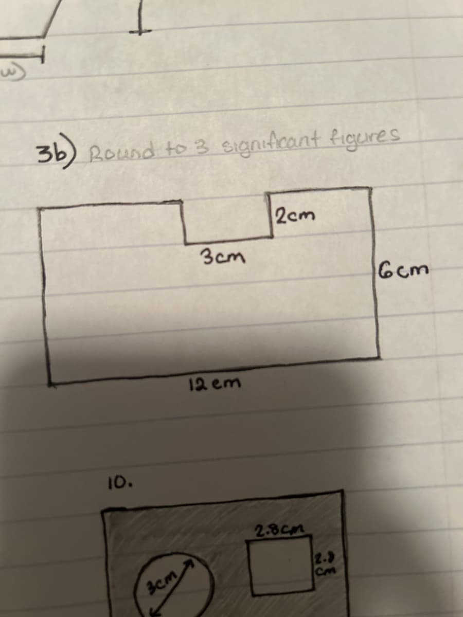 3b) Round to 3 significant figures
10.
3cm
3cm
12 cm
2cm
2.8cm
2.9
Cm
6cm