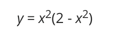 y = x²(2 - x²)

