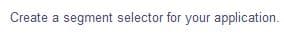 Create a segment selector for your application.

