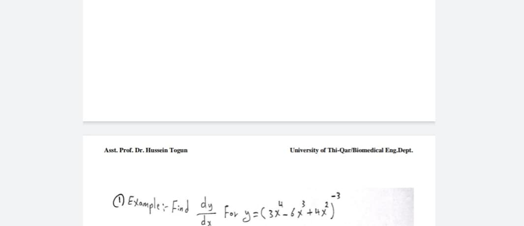 Asst. Prof. Dr. Hussein Togun
University of Thi-Qar/Biomedical Eng.Dept.
-3
O Example: Find dy
