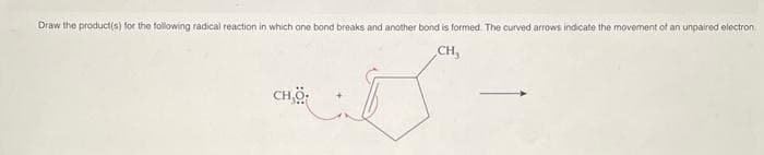 Draw the product(s) for the following radical reaction in which one bond breaks and another bond is formed. The curved arrows indicate the movement of an unpaired electron
CH₂
5
CHO