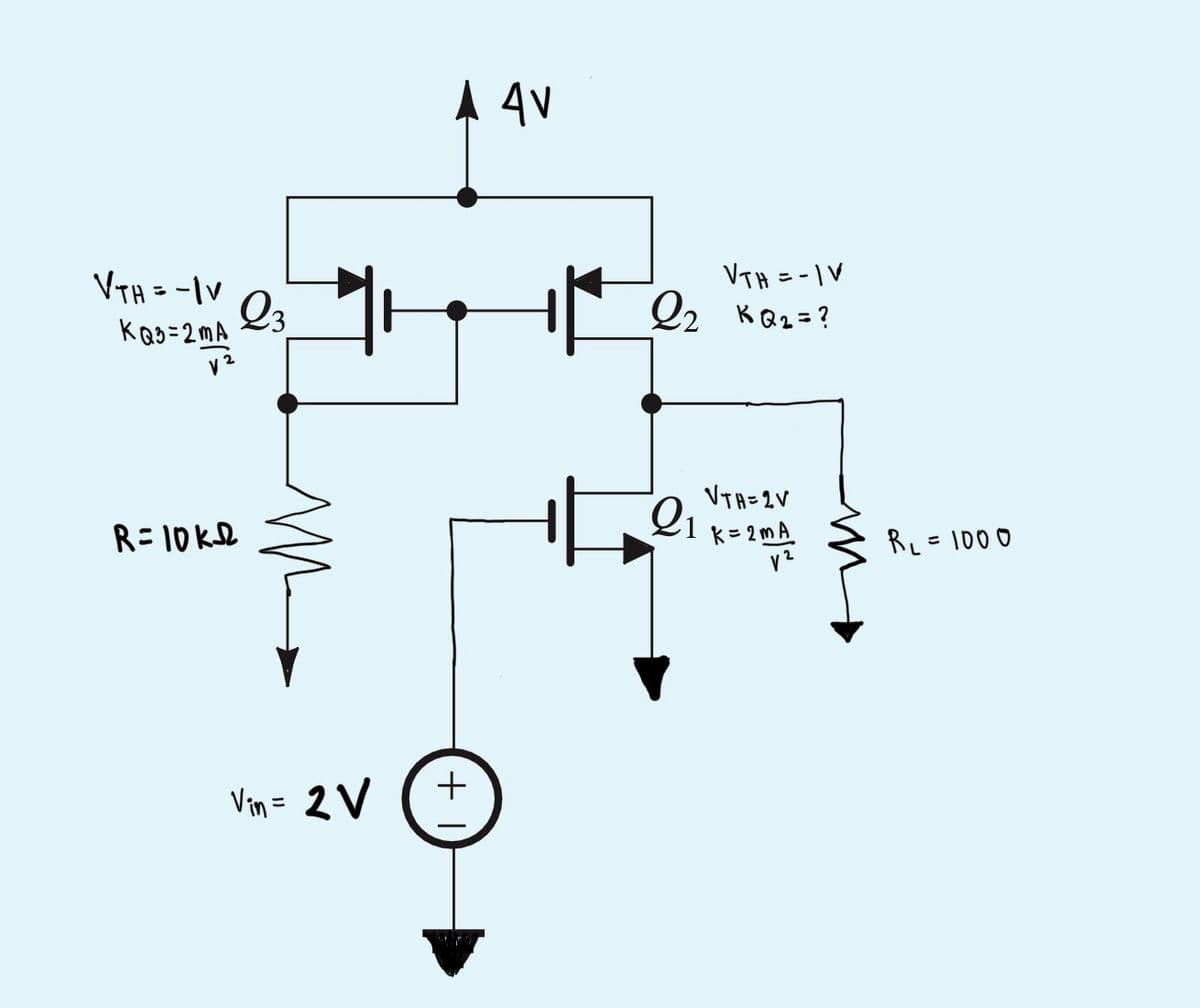 VTH = -|V
Q3
каз=2 ма
R=10k
M
Vin = 2V
A 4V
+
VTH = -1V
2₂ KQ₂ = ?
E Q₁
VTH=2V
k = 2mA
R₁ = 1000