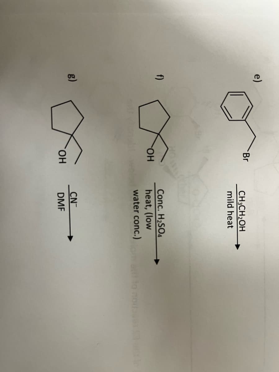 e)
Br
OH
`ОН
CH3CH₂OH
mild heat
Conc. H₂SO4
heat, (low
water conc.)
CN
DMF
Silt to noisse