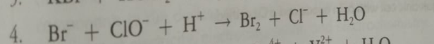 4. Br + CIO" + H* → Br, + CI + H,0
