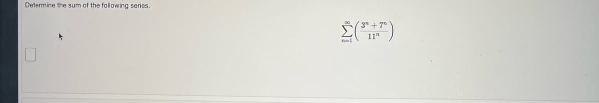 Determine the sum of the following series.
Σ(17)