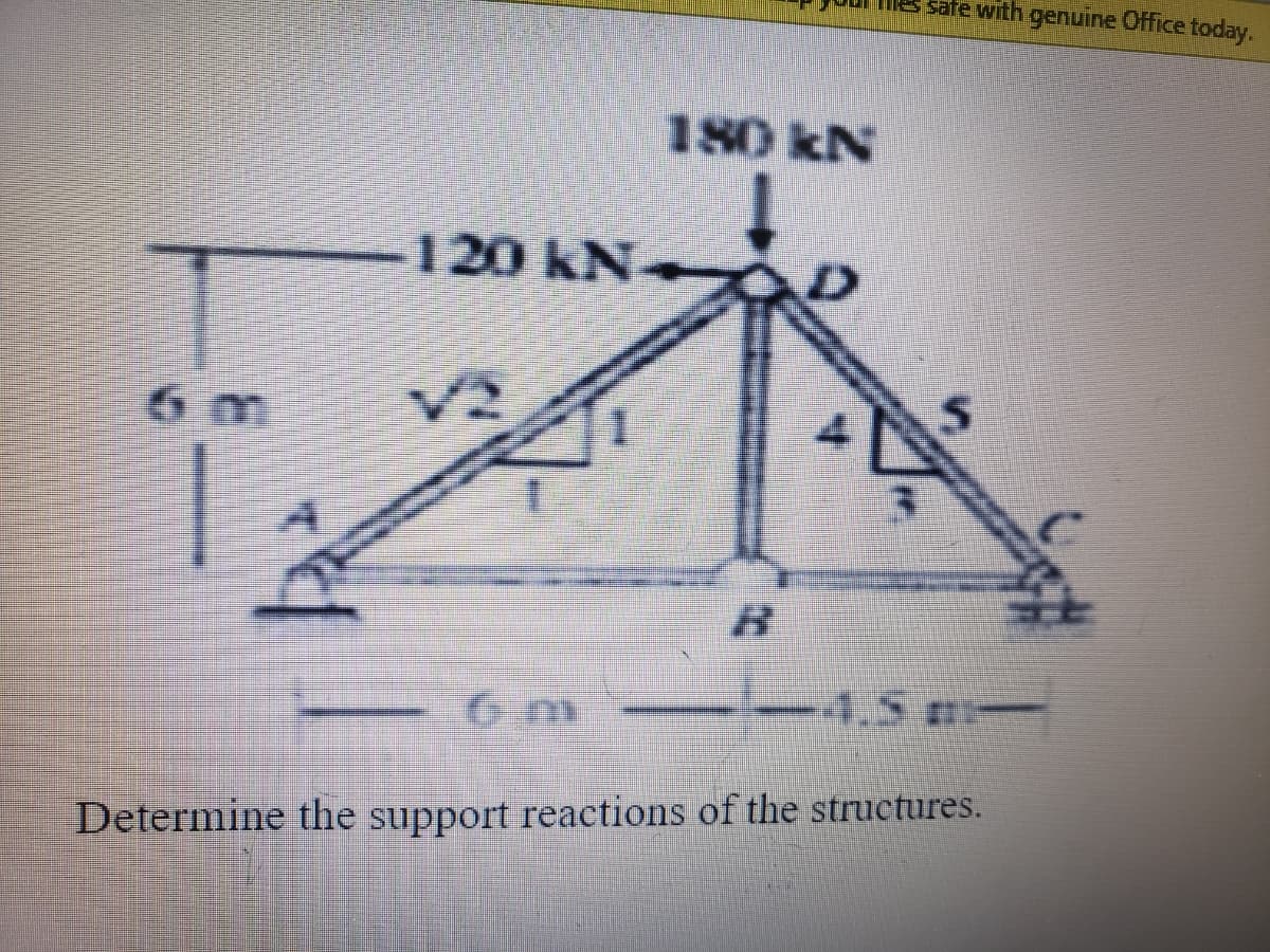 6 m
ELT
4
120 kN
6 m
180 kN
D
4
safe with genuine Office today.
5
Determine the support reactions of the structures.