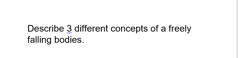 Describe 3 different concepts of a freely
falling bodies.
